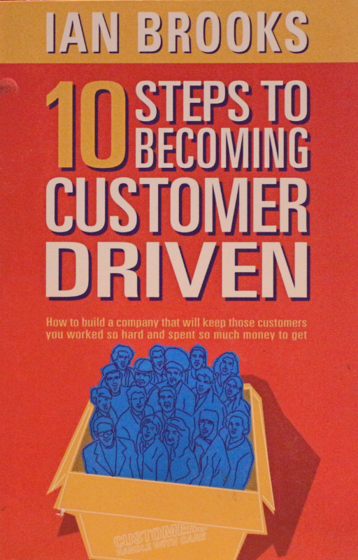 Book cover of 10 Steps to Becoming Customer Driven by Ian Brooks – business and self-help book focused on customer retention and company growth strategies.