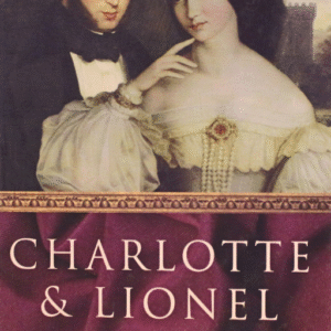 Book cover of Charlotte & Lionel: A Rothschild Love Story by Stanley Weintraub – historical biography of the Rothschild family romance set in 19th-century Europe.