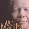 Cover of Our Madiba compiled by Melanie Verwoerd – a touching collection of personal stories and reflections on Nelson Mandela's impact around the world.