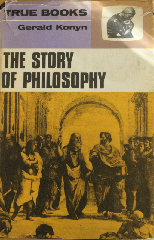 The Story of Philosophy True by Gerald Konyn Front Cover of The Story of Philosophy by Gerald Konyn – beginner-friendly philosophy book from the True Books series, used-good condition