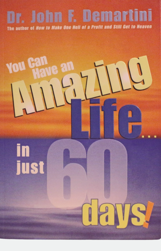 Cover of You Can Have an Amazing Life in Just 60 Days! by Dr. John F. Demartini – a motivational self-help book with daily steps for personal transformation.