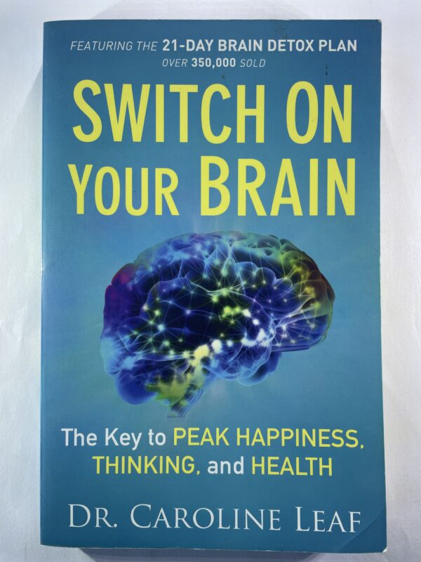 Switch On Your Brain - Dr. Caroline Leaf